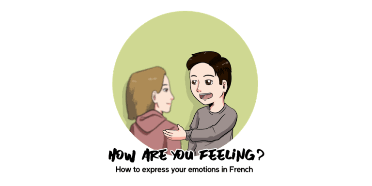 How Are You Feeling? How To Express Your Emotions In French?